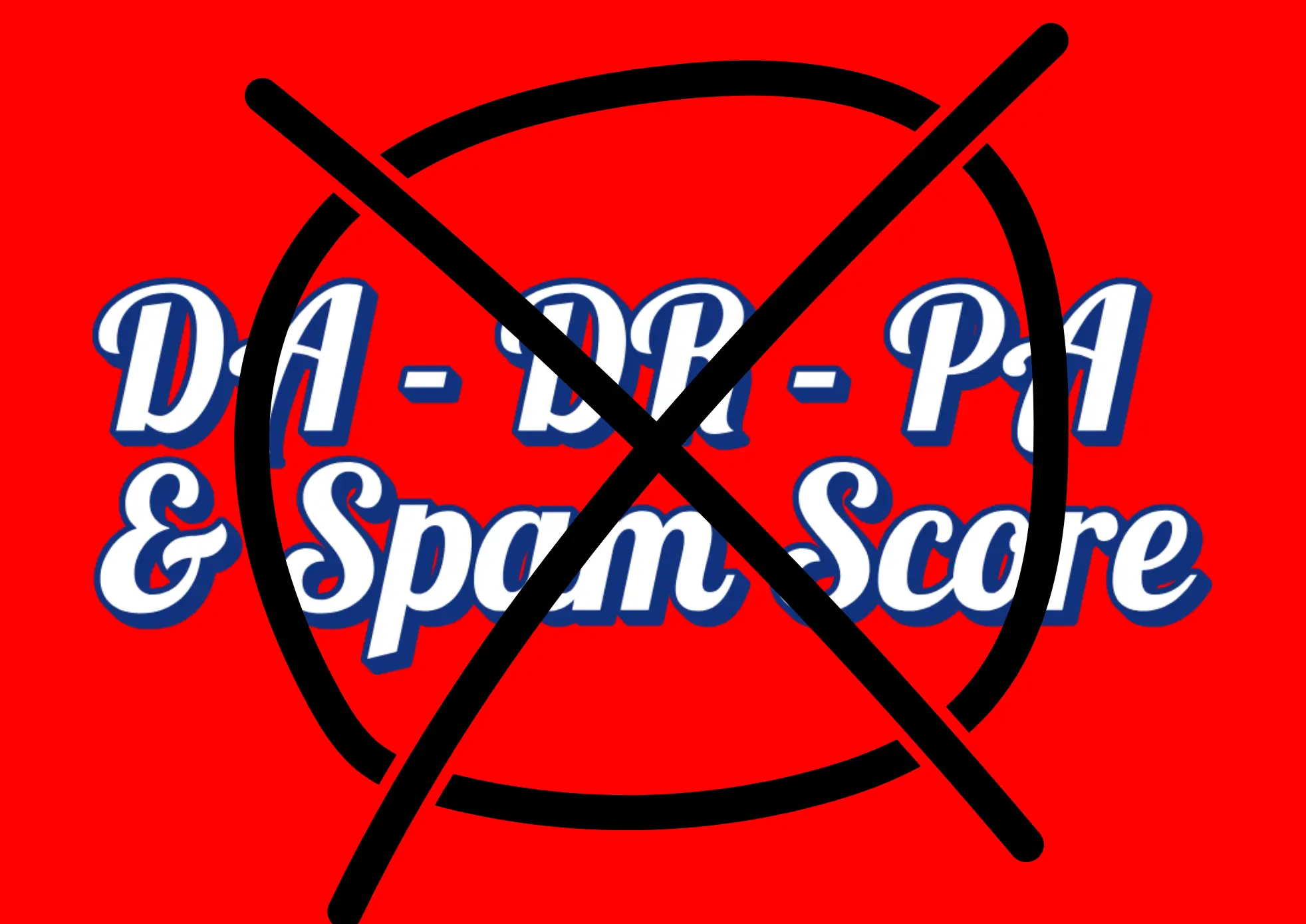 DA - DR - PA & Spam Score