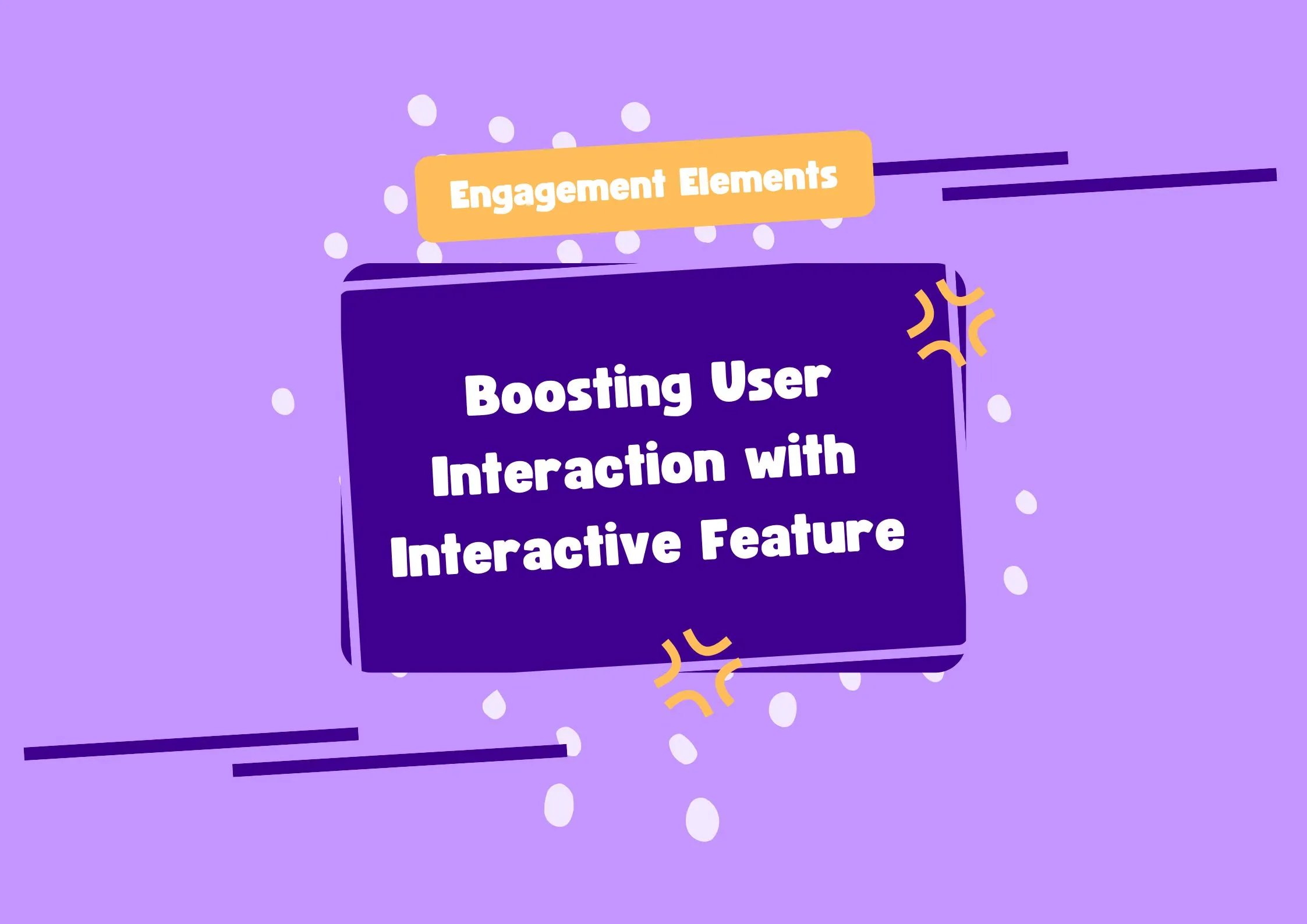 Engagement Elements Boosting User Interaction with Interactive Feature