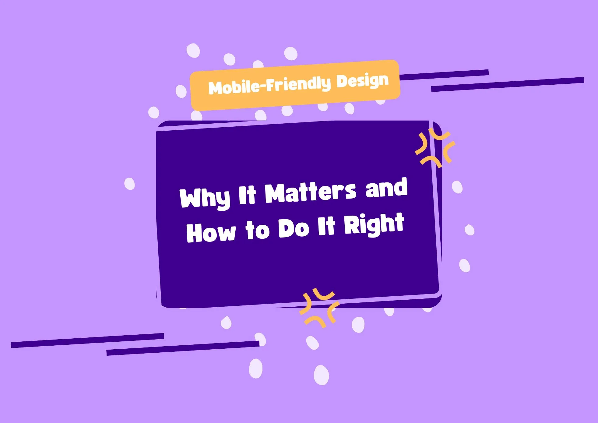 Mobile-Friendly Design Why It Matters and How to Do It Right