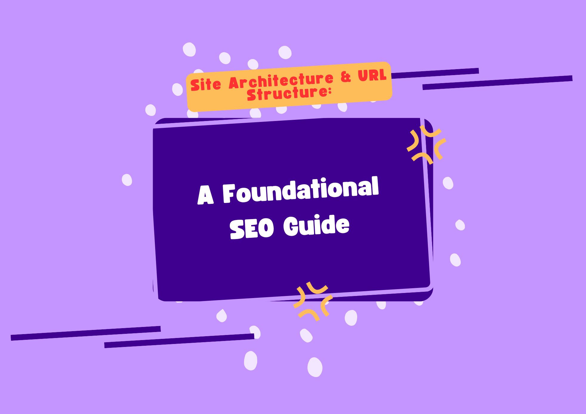 Site Architecture & URL Structure A Foundational SEO Guide