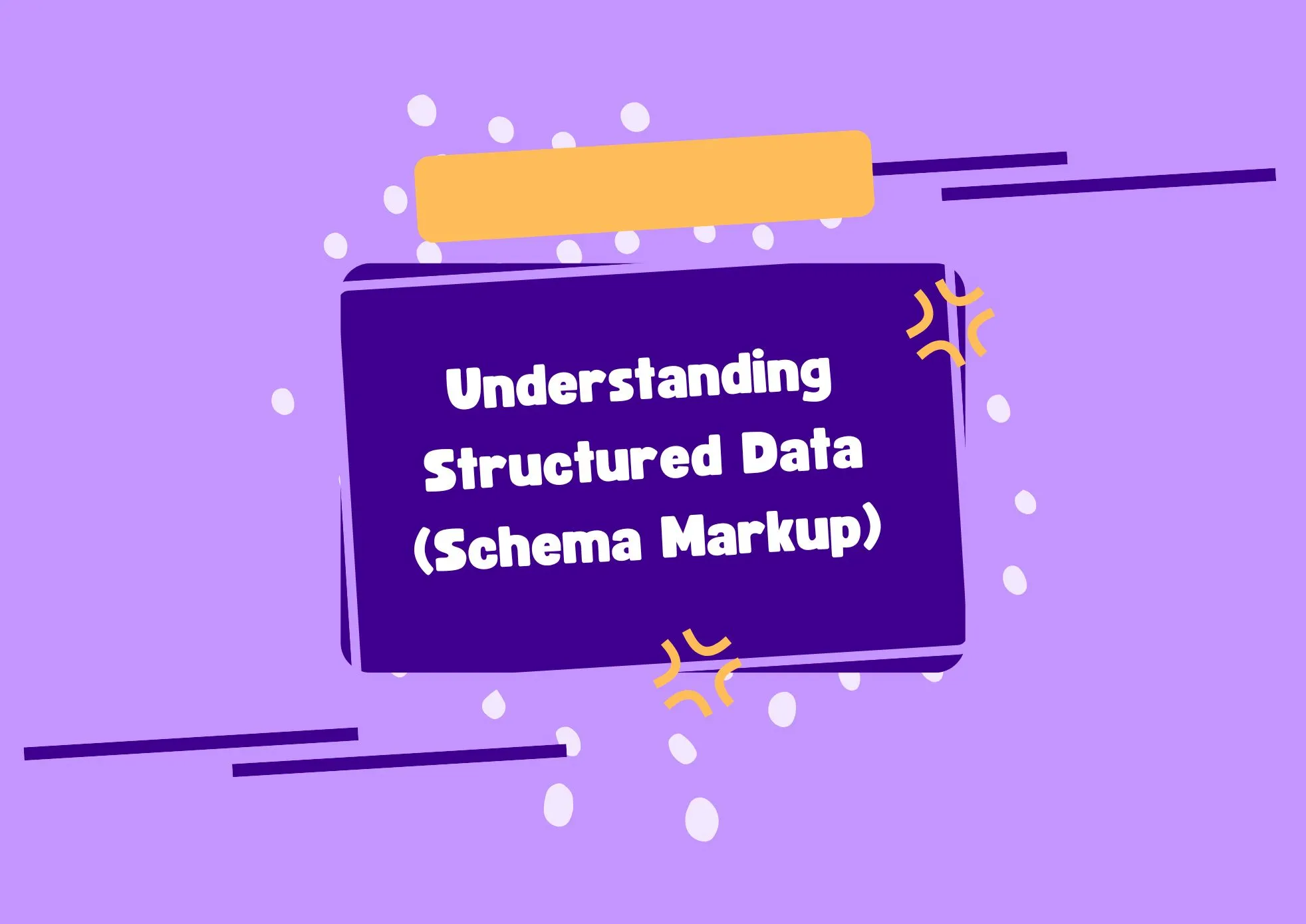 Understanding Structured Data (Schema Markup)