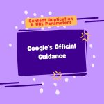 Content Duplication & URL Parameters Google's Official Guidance