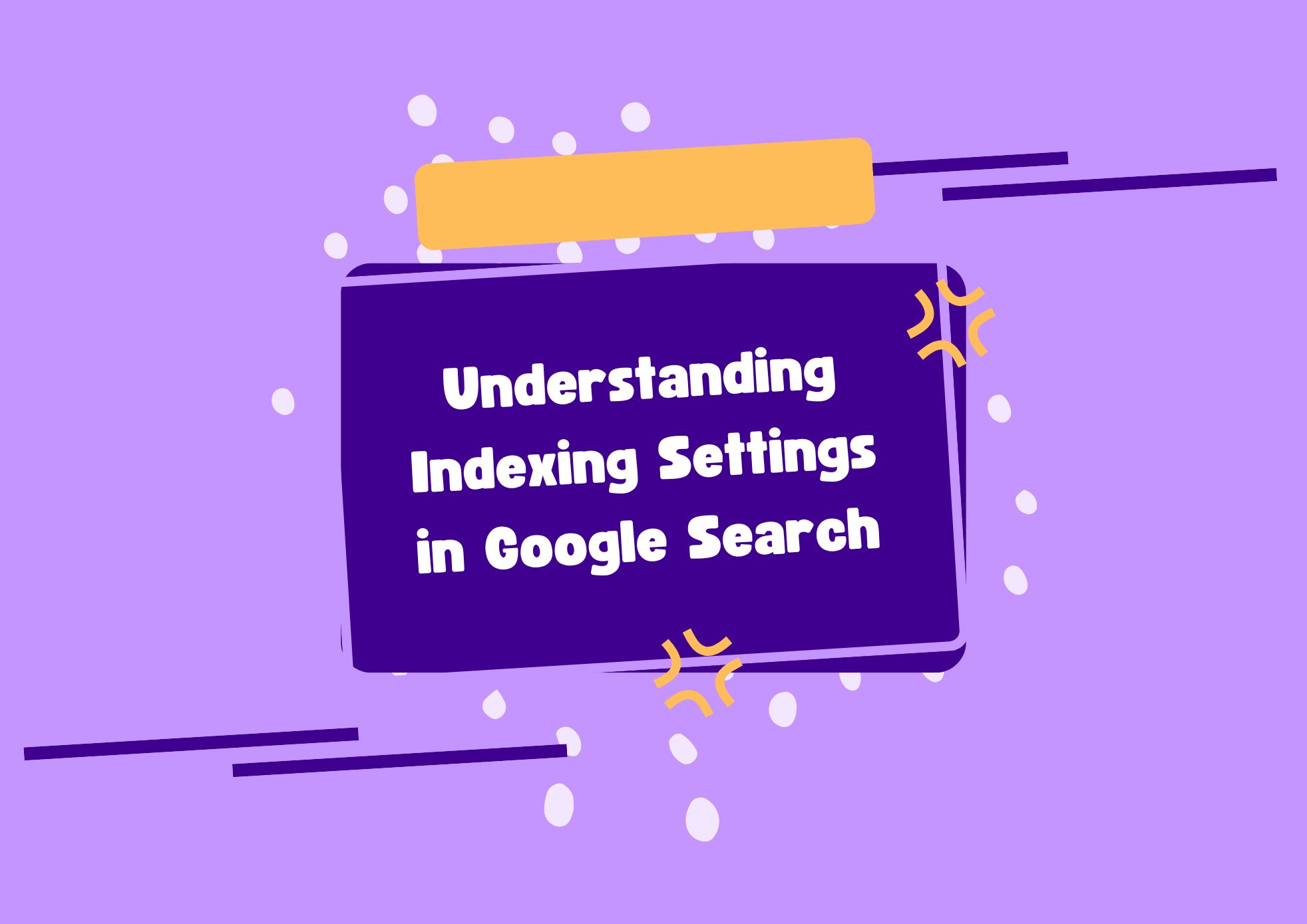 Understanding Indexing Settings in Google Search